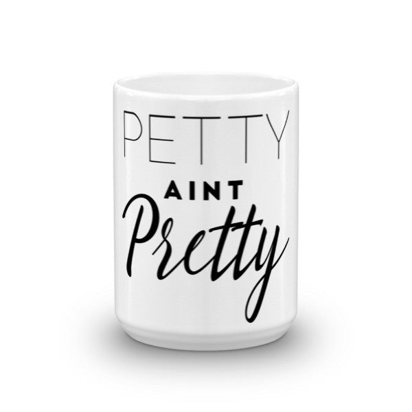 "Petty Aint Pretty" Mug