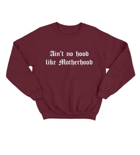 "Ain't No Hood" sweatshirt