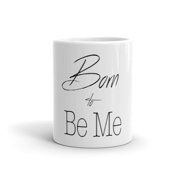 "Born to Be Me" Mug