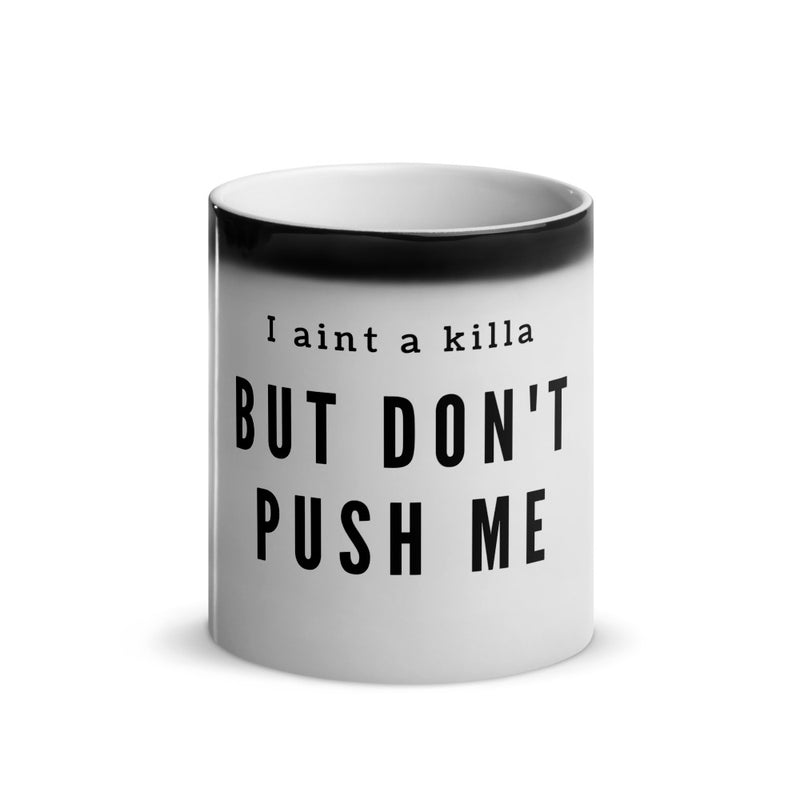 "I Aint a Killa" Magic Mug
