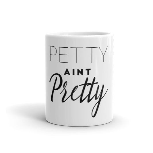 "Petty Aint Pretty" Mug